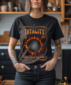 Totality 2024 Dark Side Of The Moon Merch, Total Solar Eclipse 2024 Shirt, Totality Solar Eclipse T Shirt