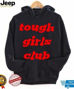 Tough girls club shirt