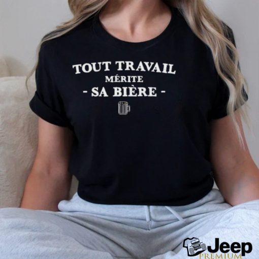 Tout Travail Mérite Sa Bière – Shirt