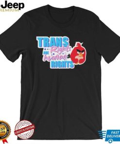 Trans Rights Are Human Rights Angry Bird Shirt