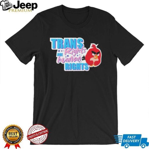 Trans Rights Are Human Rights Angry Bird Shirt