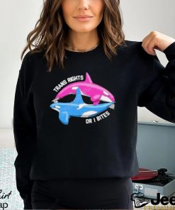 Trans Rights Or I Bites Orcas Shirt