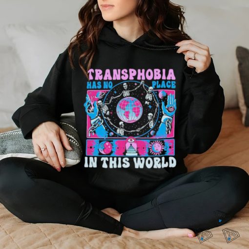 Transphobia Has No Place In This World Shirt