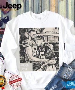 Travis Kelce And Patrick Mahomes Bury My Ass Much Love Shirt