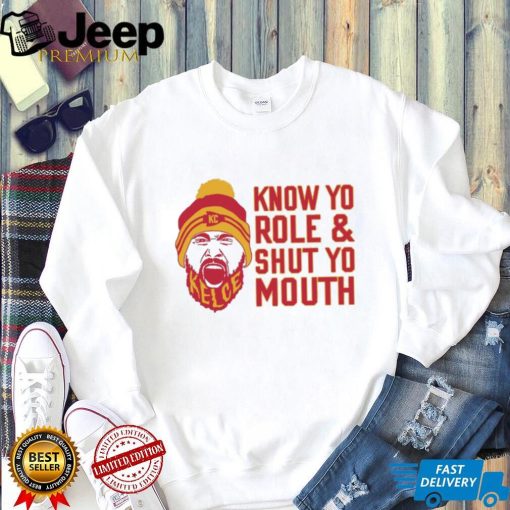 Travis Kelce Know Yo Role And Shut Yo Mouth Shirt