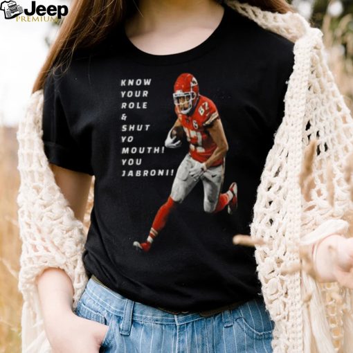 Travis Kelce Know Your Role and Shut Yo mouth You Jabron shirt