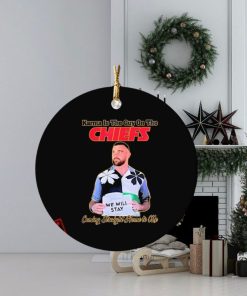 Travis Kelce We Will Stay Karma Is The Guy On The Chiefs Ornament Custom Name