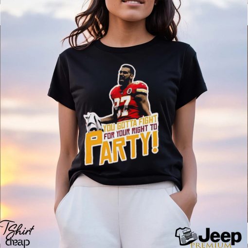 Travis Kelce you gotta fight Fight For Your Right To Party Shirt