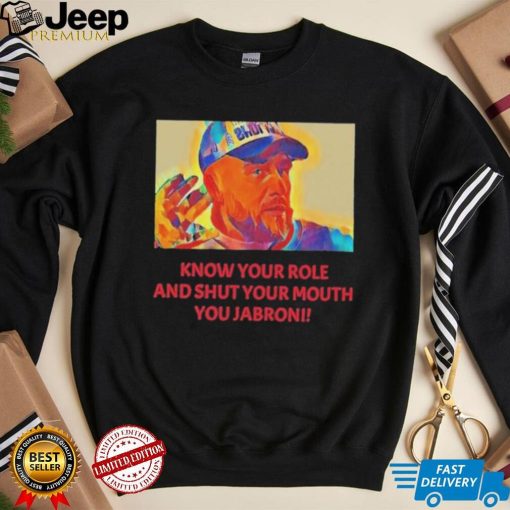 Travis Kelce – Jabroni Know Your Role And Shut Your Mouth Shirt