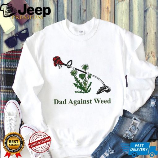 Trending Dads against weed shirt