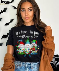 Trends Its Fine Im Fine Everything Is Fine Gnome Christmas Lights T Shirts