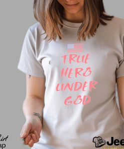 True Hero Under God Shirt