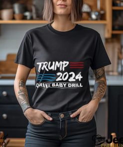 Trump 2024 Drill Baby Drill T shirt