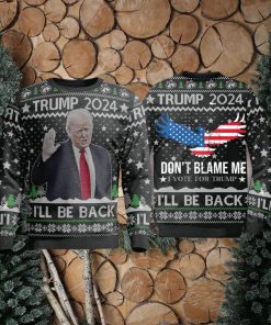 Trump 2024 Ill Be Back Dont All Over Print 3D Ugly Christmas Sweater