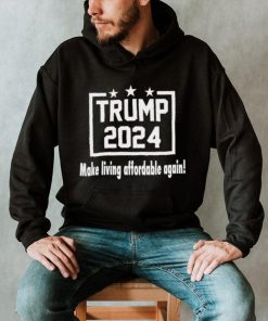 Trump 2024 make living affordable again shirt