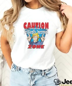 Trump CAUTION Entering A Politically Incorrect ZONE T Shirt