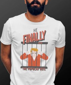 Trump He Finally Won The Popular Vote Shirt