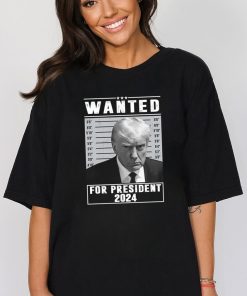 Trump Mugshot Wanted For President 2024 Shirt