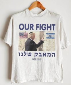 Trump Our Fight Support Israel Shirt