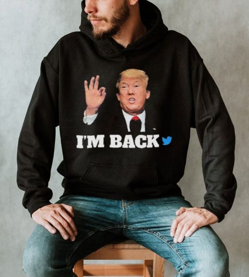 Trump Twitter I’m Back Shirt