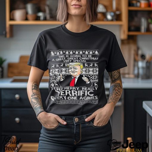 Trump Very Merry Really Terrific Everyone Agrees Ugly Christmas T Shirt