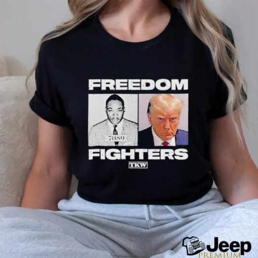 Trump X Martin Luther King Freedom Fighters Shirt