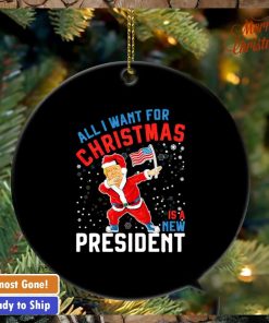 Trump all I want for Christmas is a new president ornament