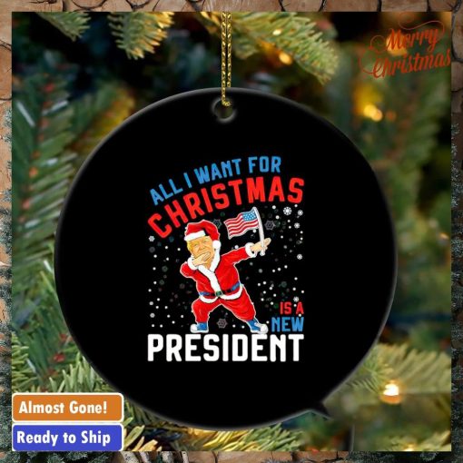 Trump all I want for Christmas is a new president ornament