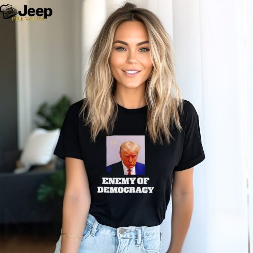 Trump enemy of democracy Trump’s mugshot shirt