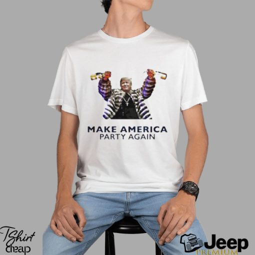 Trump make America party again T shirt