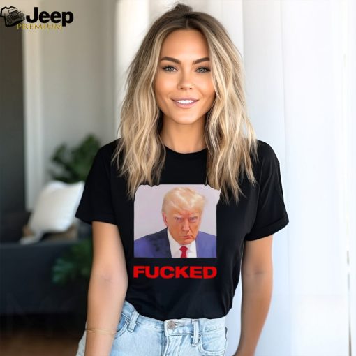 Trump mugshot fucked shirt