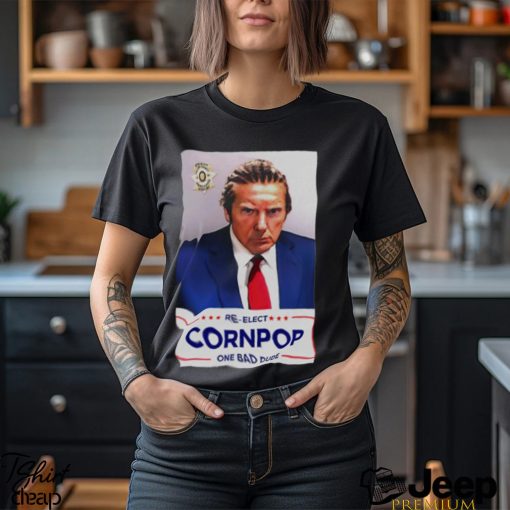 Trump mugshot re elect cornpop one bad dude shirt