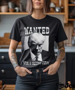 Trump wanted for a second term shirt