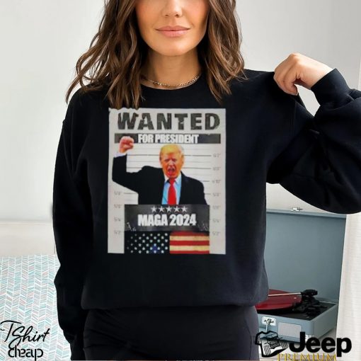 Trump wanted for president maga 2024 shirt