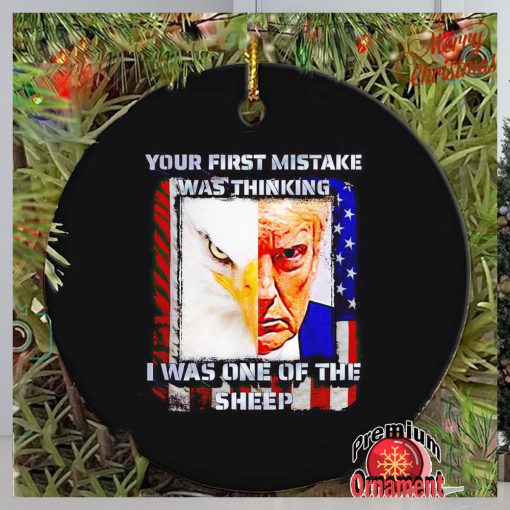 Trump your first mistake was thinking I was one of the sheep ornament