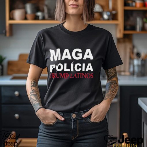 Trumplatinos24 Maga Polícia Trump Latinos Shirt