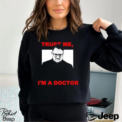 Trust me I’m a doctor shirt