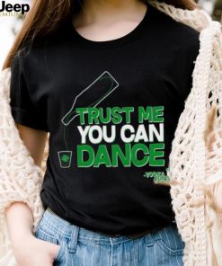 Trust me you can dance vodka St Patricks Day shirt