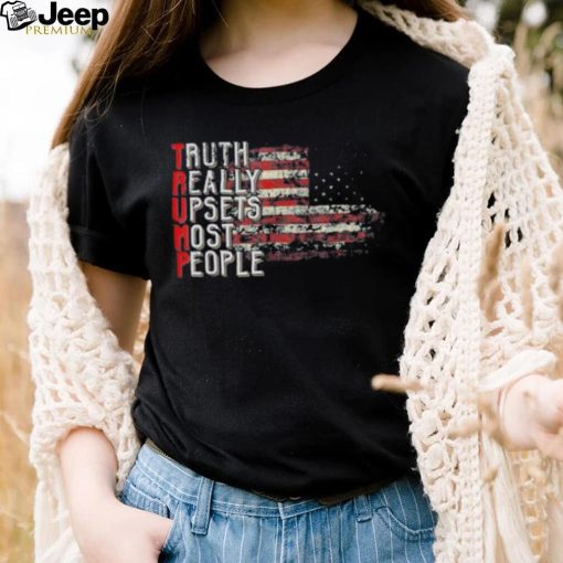 Truth Really Upsets Most People Trump Tee Shirt