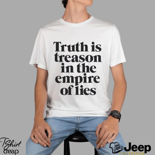 Truth is Treason in the Empire of Lies shirt