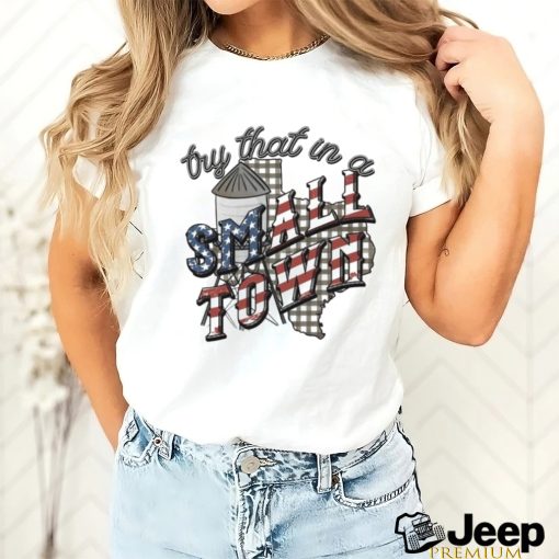 Try That In A Small Town Jason Aldean Texas Theme shirt