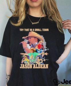 Try That In A Small Town Jason Aldean Unisex T Shirt