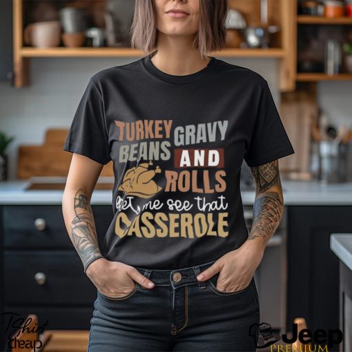 Turkey Gravy Beans And Rolls Let Me See That Casserole Sweatshirt, Cute Thanksgiving Shirt, Thanksgiving Sweatshirt, Fall Sweatshirt,Thanksgiving Gift