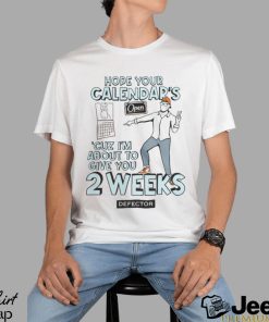 Two Weeks T Shirt