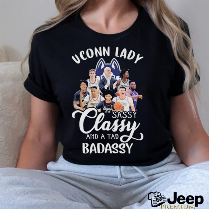 UConn Huskies Lady Sassy Classy And A Tad Badassy T Shirt
