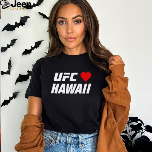 UFC love Hawaii shirt