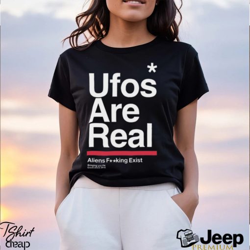 Ufos Are Real Aliens Fucking Exist Bringing You The Future Since 2015 T shirt