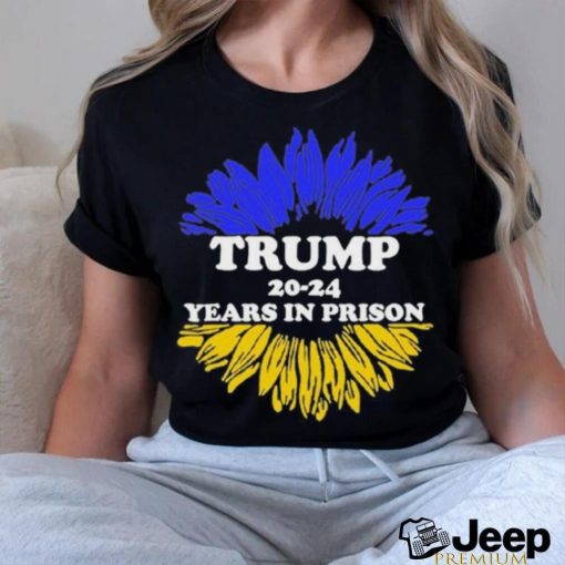 Ukraine Donald Trump 20 24 Years In Prison shirt