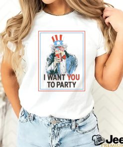 Uncle Sam I want you to party 4th of July 2023 shirt