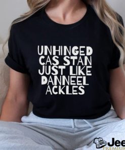 Unhinged Cas Stan Just Like Danneel Ackles Shirt